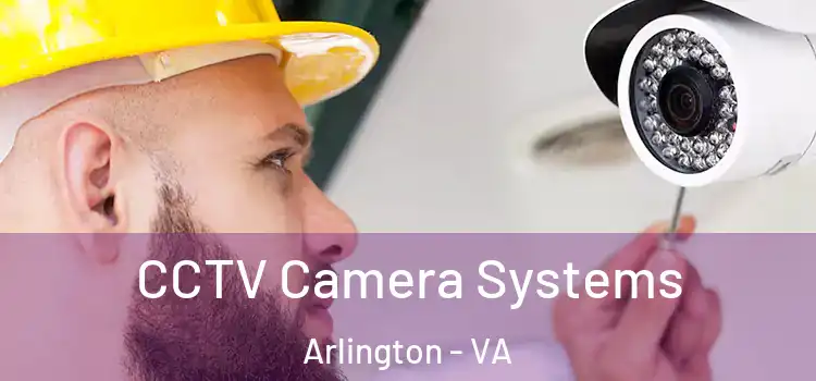 CCTV Camera Systems Arlington - VA