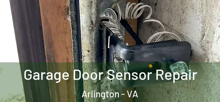Garage Door Sensor Repair Arlington - VA